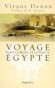 Voyage dans la basse et la haute Egypte pendant les campagnes du général Bonaparte
