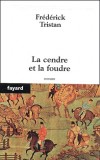 La cendre et la foudre - La chute de la dynastie Ming constitue l'un des événements les plus tragiques de l'histoire chinoise. - Frédérick Tristan - Histoire - TRISTAN Frédérick - Libristo