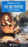 Duquesne - Marquis de Bouchef (1610-1688) -  Marin français au service de Louis XIV - Frédéric Hulot -  Histoire, biographies - HULOT Frédéric - Libristo