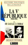 La Cinquième République - 1958-1995. - De De Gaulle à Chirac  -  Par Arnaud Teyssier  - Histoire, France, politique - TEYSSIER Arnaud - Libristo