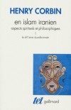En Islam iranien -  T1 - Aspects spirituels et philosophiques - Le Shiisme duodécimain - Henry Corbin - Sciences humaines, religions, islam - CORBIN Henry - Libristo