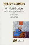 En Islam iranien -  T4 - L' Ecole d'Ispahan, L'Ecole shaykhie, Le Douzième  Imâm - Aspects spirituels et philosophiques - - Henry Corbin - Sciences humaines, religions, islam  - CORBIN Henry - Libristo