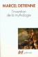 L'invention de la mythologie- Enquête généalogique pour repenser la mythologie comme objet de savoir autant que de culture. -  DETIENNE MARCEL - Histoire, monde grec antique - Marcel DETIENNE