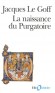 La naissance du Purgatoire - Dès les premiers siècles, les chrétiens ont cru confusément en la possibilité de racheter certains péchés après la mort. Il fallut attendre la fin du XIIe siècle pour qu'apparaisse le mot Purgatoire - Jacques Le Goff - Religio - Jacques LE GOFF