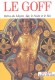 Héros du Moyen Age, le Saint et le Roi - Saint Louis 1214-1270 - Roi de France, neuvième de la dynastie des Capétiens directs. - Canonisation par l'Église catholique romaine en 1297 - Jacques Le Goff -  Histoire, Rois, France, Saints - Jacques LE GOFF