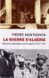 La Guerre d'Algérie - Genèse et engrenage d'une tragédie  -  Livre fondamental. Il a été couronné par l'Académie française. - Pierre Montagnon - Histoire - Pierre MONTAGNON