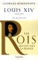 Louis XIV - Roi Soleil - 1638-1715 -  Roi de France et de Navarre. C'est le fils de Louis XIII et l'arrière-grand-père de Louis XV. -  Il assume personnellement le gouvernement à la mort du cardinal Mazarin en 1661 - Par Georges Bordonove - Histoire - Georges BORDONOVE