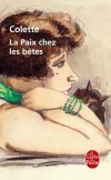 La Paix chez les bêtes - « J'ai rassemblé des bêtes dans ce livre, comme dans un enclos où je veux qu'il n'y ait pas guerre... »- Colette -  Classique - COLETTE - Libristo