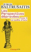 Les Perspectives dépravées - Tome  03 - La quête d'Isis Jurgis Baltrusaitis - Esotérisme, philosophie, religions - BALTRUSAITIS Jurgis - Libristo