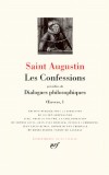 Les Confessions précédées de : Dialogues philosophiques - Oeuvres 1 -  11 nouvelles - Saint Augustin - Philosophie - Religions : christianisme - Collection de la Pléiade - SAINT AUGUSTIN - Libristo