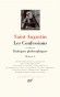 Les Confessions précédées de : Dialogues philosophiques - Oeuvres 1 -  11 nouvelles - Saint Augustin - Philosophie - Religions : christianisme - Collection de la Pléiade -  SAINT AUGUSTIN