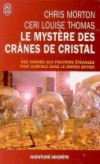 Le mystère des crânes de cristal - MORTON Chris, THOMAS Ceri Louise - Libristo