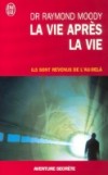 La vie après la vie  - Ils sont revenus de l'au-delà - " Ça m'est arrivé à la naissance d'un de mes enfants. Un livre qui bouleverse et libère de bien des peurs. - DR. Raymond Moody - Esotérisme, réincarnation - MOODY (Dr) Raymond - Libristo