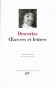 Oeuvres et Lettres de René Descartes - (1596-1650) -  mathématicien, physicien et philosophe français. - René Descartes - Classique, collection de la Pléiade - René Descartes