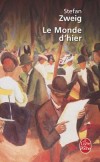 Le Monde d'hier - c’est la Vienne et l’Europe d’avant 1914, où Stefan Zweig a grandi et connu ses premiers succès d’écrivain - Stefan Zweig -  Histoire - ZWEIG Stefan - Libristo