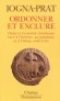 Ordonner et exclure - Cluny et la société chrétienne face à l'hérésie, au judaïsme et à l'islam - Dominique Iogna-Prat - Religions, christianisme - Dominique IOGNA-PRAT