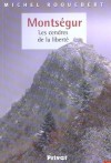 Montségur les cendres de la liberté - ROQUEBERT Michel - Libristo