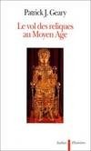  Le vol des reliques au Moyen âge... Patrick-J Geary -  Art, objets, collection - GEARY Patrick J. - Libristo