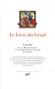 Le Livre du Graal - T2 - Ce volume contient  Lancelot - La Marche de Gaule - Galehaut - La Première Partie de la quête de Lancelot - Roman, Moyen-Age, ésotérique -  Anonyme