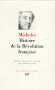 Histoire de la Révolution française  - Tome 1 - Livres I à VII (avril 1789 - novembre 1792) -  Jules Michelet  - Histoire, politique, France, Europe - Collection de la  Pléiade - Jules MICHELET
