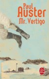 Mr Vertigo -  À l’issue d’un apprentissage impitoyablement cruel, Walt deviendra un phénomène célèbre dans toute l’Amérique - L'Amérique du Ku Klux Klan et du jazz - Paul Auster -  Roman historique, Etats-Unis - Auster Paul - Libristo