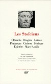 Les Stoïciens - Cléanthe, Diogène Laërce, Plutarque, Cicéron, Sénèque, Epictète, Marc-Aurèle  -  Philosophie, antiquité, Monde grec et romain antique, Europe du Sud -  Classique - Collection la Pléiade - Collectif - Libristo