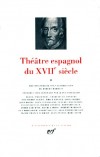 Théâtre espagnol du XVIIe siècle  - T2 -  Luis Quinones De Benavente, Collectif - Tirso de Molina, Pedro Calderon de la Barca, Antonio Hurtado de Mendoza - Classique - Collection de la Pléiade - Collectif - Libristo