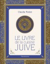 Le Livre de la cuisine juive - Une somme  importante de connaissances, d'érudition et de recettes du monde entier en un seul volume. - Par Claudia Roden - Cuisine, loisirs - RODEN claudia - Libristo