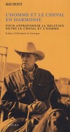 L'homme et le cheval en harmonie. Pour approfondir la relation entre le cheval et l'homme  Par Ray Hunt  - Loisirs, sports, équitation - HUNT Ray - Libristo