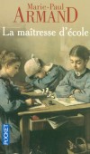 La maîtresse d'école - Tout au long du XXe siècle, la vie, les peines et les joies de Céline, qui réalise son rêve : devenir institutrice. - ARMAND MARIE-PAUL  - Roma, terroir, Picardie - ARMAND Marie-Paul - Libristo