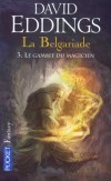 La Belgariade - T3 - Le gambit du magicien - C'est la saison de la blessure, la saison où jadis l'Orbe a brûlé Torak. Le moment propice aux sacrifices humains.- EDDINGS DAVID  - Fantastique - EDDINGS David - Libristo
