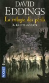 La trilogie des périls - T3 -  La cité occulte  -  Comment avaient-ils osé ressusciter Klael, Dieu des Enfers, banni par les Dieux Aînés ?  - David Eddings  -  Fantastique - EDDINGS David - Libristo