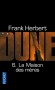 Dune -  T6 - La maison des mères - Dune est détruite, vitrifiée, atomisée. Sur tout l'Empire déferlent les hordes furieuses des Honorées Matriarches, massacrant tout sur leur passage. - Frank Herbert - Science fiction