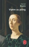 Vipère au poing - C’est le combat impitoyable livré par Jean Rezeau, dit Brasse-Bouillon, et ses frères, à leur mère, une femme odieuse, qu’ils ont surnommée Folcoche - Hervé Bazin - Classique - BAZIN Hervé - Libristo