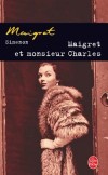 Maigret et Monsieur Charles - Voilà longtemps que Nathalie Sabin-Levesque sait à quoi s'en tenir sur les fugues de son mari.- Georges Simenon - Policier - SIMENON - Libristo