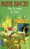 Sur la route de Tara -  Blessées par la vie, deux femmes, une Américaine et une Irlandaise, parviennent à surmonter leurs épreuves ...- Maeve Binchy -  Sentimental - BINCHY Maeve - Libristo