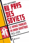  Au pays des Soviets - Le voyage français en Union soviétique 1917-1939   -  Fred Kupferman  -  Histoire - KUPFERMAN Fred - Libristo