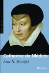  Catherine de Médicis   -   Caterina Maria Romola di Lorenzo de Medici  (1519-1589) -  Dauphine et duchesse de Bretagne de 1536 à 1547, puis reine de France de 1547 à 1559 - régente de 1560 à 1563. - Jean-H Mariejol  -  Biographie - Mariéjol Jean-Hippolyte - Libristo
