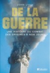  De la guerre - Une histoire du combat des origines à nos jours  -   John Lynn -  Histoire - Lynn John - Libristo