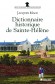 Dictionnaire historique de Sainte-Hélène -   	Macé Jacques   -  Histoie, Napoléon