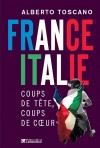  France-Italie - Coups de tête, coups de coeur   -   Alberto Toscano  -  Sociololgie, ethnologie - Toscano Albert - Libristo