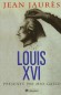  Louis XVI - Le procès de la royauté  -   Jean Jaurès -  Biographie
