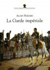 Garde impériale (la) - PIGEARD Alain - Libristo
