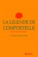  La légende de Compostelle - Le livre de Saint Jacques   -  Bernard Gicquel -  Religion, catholicisme, documents - Bernard Gicquel