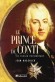  Le prince de Conti - Un cousin encombrant   -  Louis-François de Bourbon-Conti, comte de La Marche puis prince de Conti  (1717-1776) - Conseiller de Louis XV, aristocrate français - Jean Haechler -  Biographie