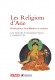 Les Religions d'Asie Hindouïsme, Bouddhisme, Taoïsme - Les textes fondamentaux commentés  -  Catherine Golliau, Stéphane Feuillas, Romain Graziani, Eric Vinson -  Religions -  Collectif
