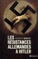  Les résistances allemandes à Hitler   -  Gilbert Merlio  -  Histoire, Allemagne - Gilbert Merlio