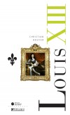  Louis XIII - La montée de l'absolutisme -  Louis XIII de France, surnommé « Louis le Juste » (1601-1643) -  roi de France et de Navarre entre 1610 et 1643  -  Christian Bouyer - Biographie - BOUYER Christian - Libristo