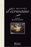 Mes maisons d'écrivains - Tout nous parle dans une maison d'écrivains -  Evelyne Bloch-Dano -  Histoire, autobiographie, écrivains, voyages, guides, tourisme, France, Europe de l'Ouest - Bloch-Dano Evelyne - Libristo