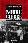  Notre guerre - Souvenirs de Résistance -  Paris 1940-41 - Le Bagne - Occupation en Allemagne   -  Agnès Humbert  -  Histoire - Humbert Agnès - Libristo
